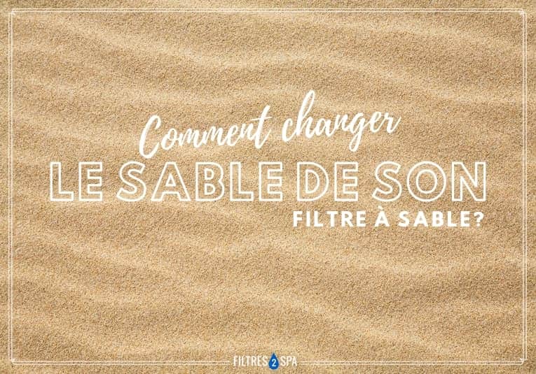 Comment changer le sable de son filtre à sable
